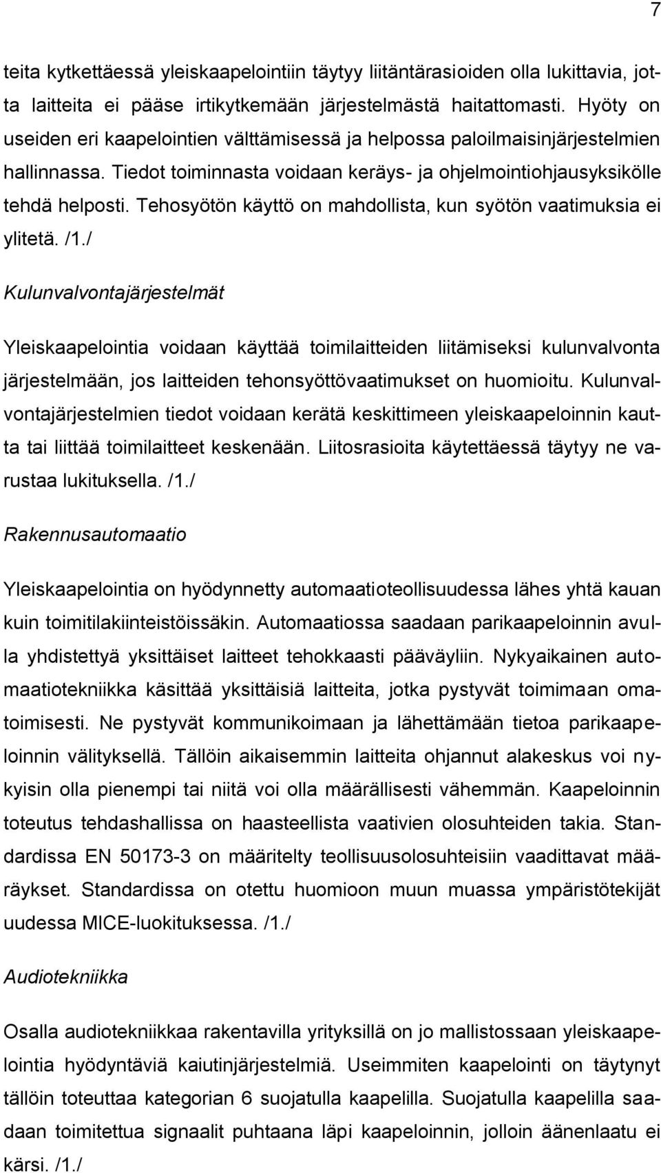 Tehosyötön käyttö on mahdollista, kun syötön vaatimuksia ei ylitetä. /1.