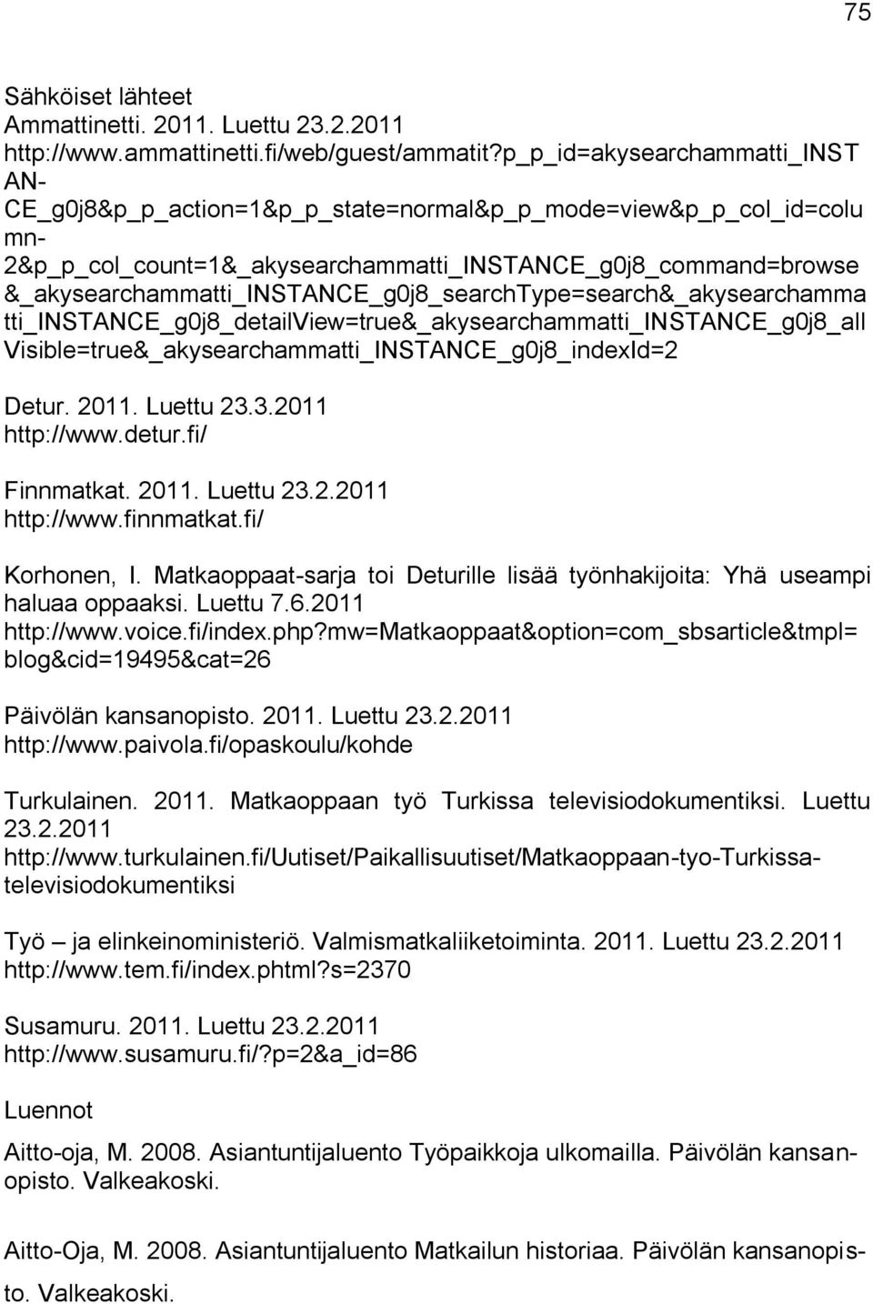 &_akysearchammatti_instance_g0j8_searchtype=search&_akysearchamma tti_instance_g0j8_detailview=true&_akysearchammatti_instance_g0j8_all Visible=true&_akysearchammatti_INSTANCE_g0j8_indexId=2 Detur.