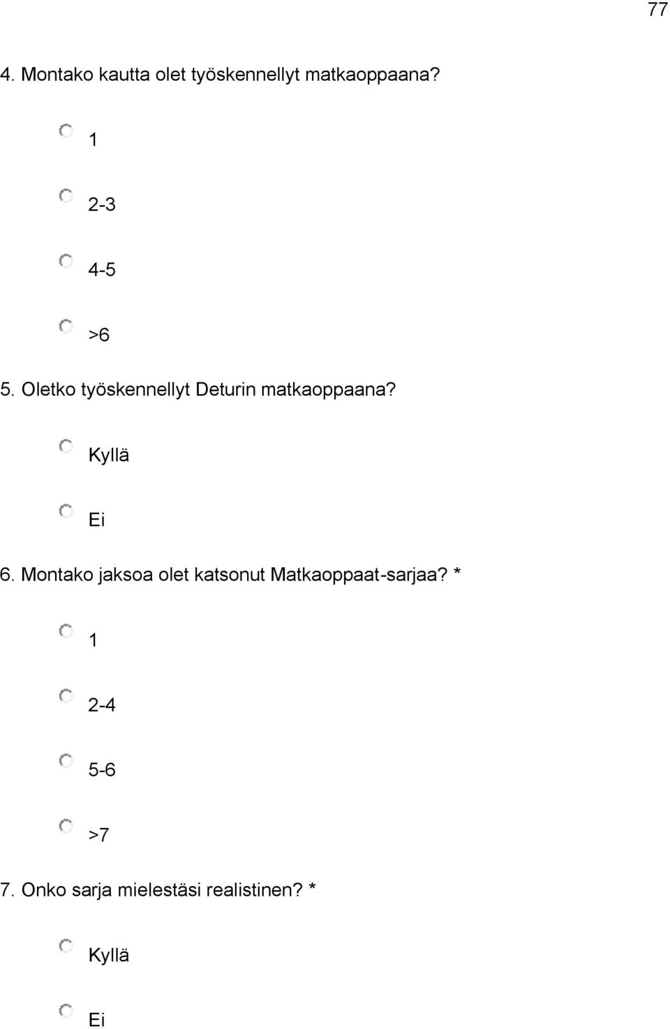 Kyllä Ei 6. Montako jaksoa olet katsonut Matkaoppaat-sarjaa?