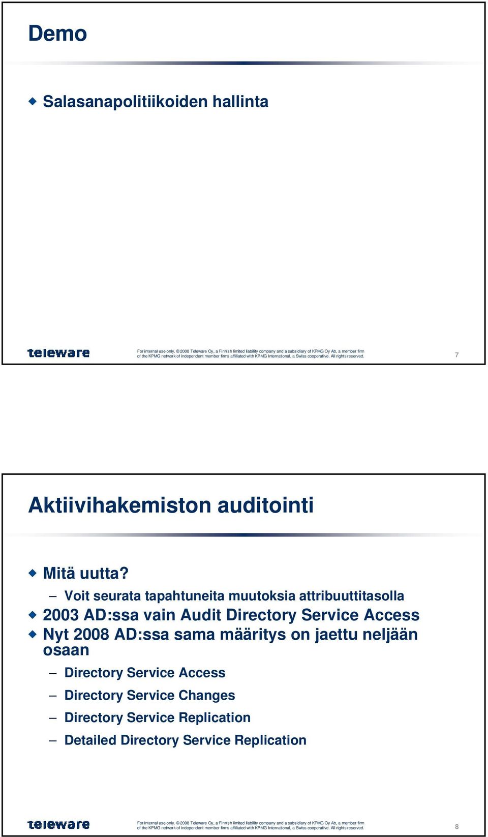 Service Access Nyt 2008 AD:ssa sama määritys on jaettu neljään osaan Directory Service