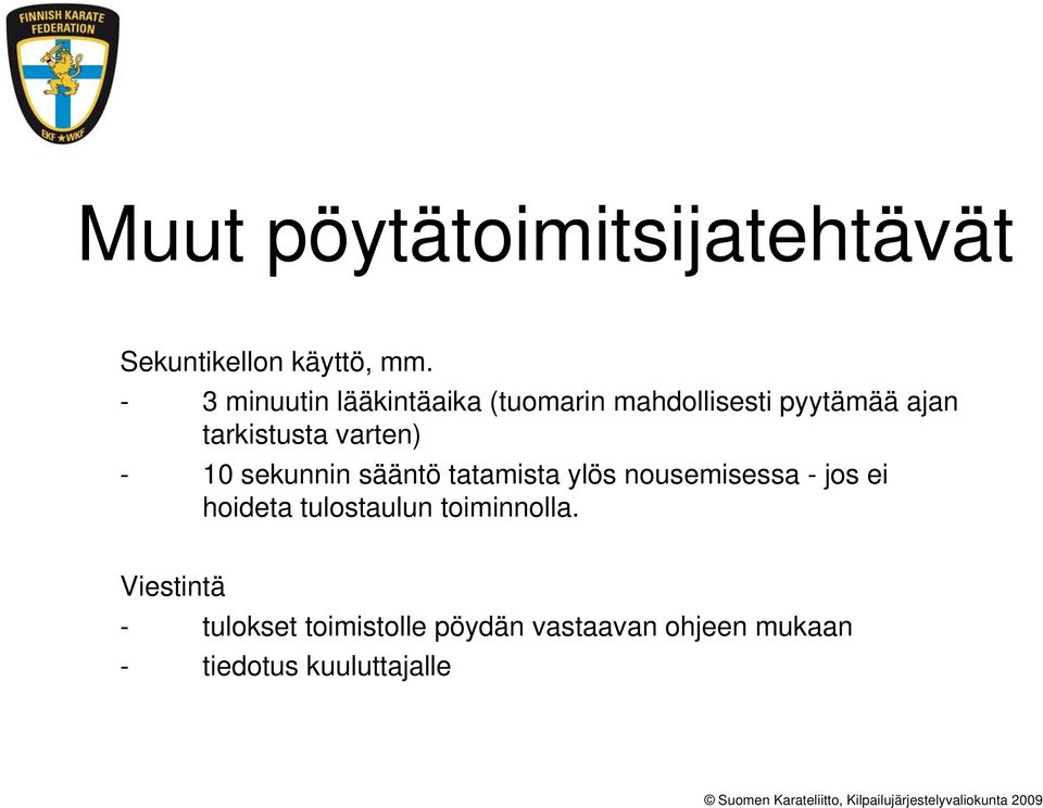 varten) - 10 sekunnin sääntö tatamista ylös nousemisessa - jos ei hoideta