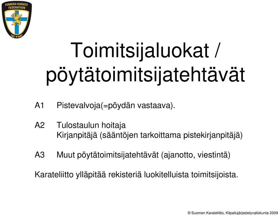 Tulostaulun hoitaja Kirjanpitäjä (sääntöjen tarkoittama