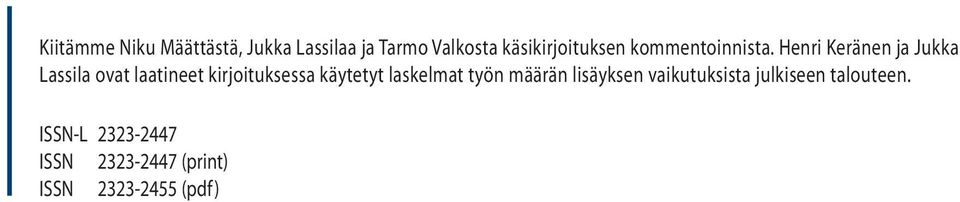 Henri Keränen ja Jukka Lassila ovat laatineet kirjoituksessa käytetyt