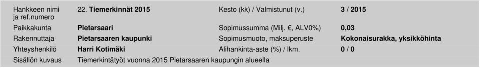 , ALV0%) 0,03 Rakennuttaja Pietarsaaren kaupunki Sopimusmuoto, maksuperuste