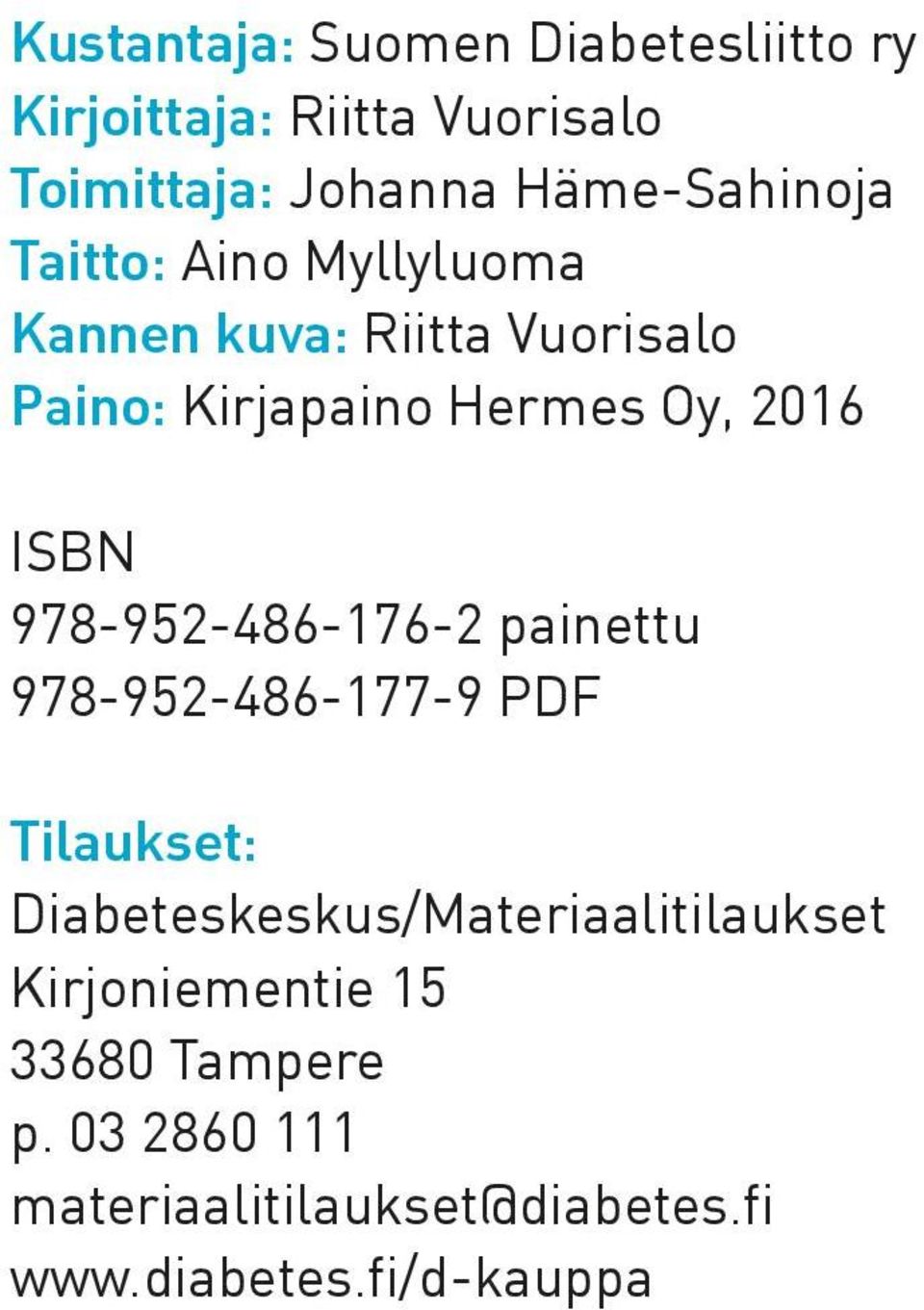 2016 ISBN 978-952-486-176-2 painettu 978-952-486-177-9 PDF Tilaukset: