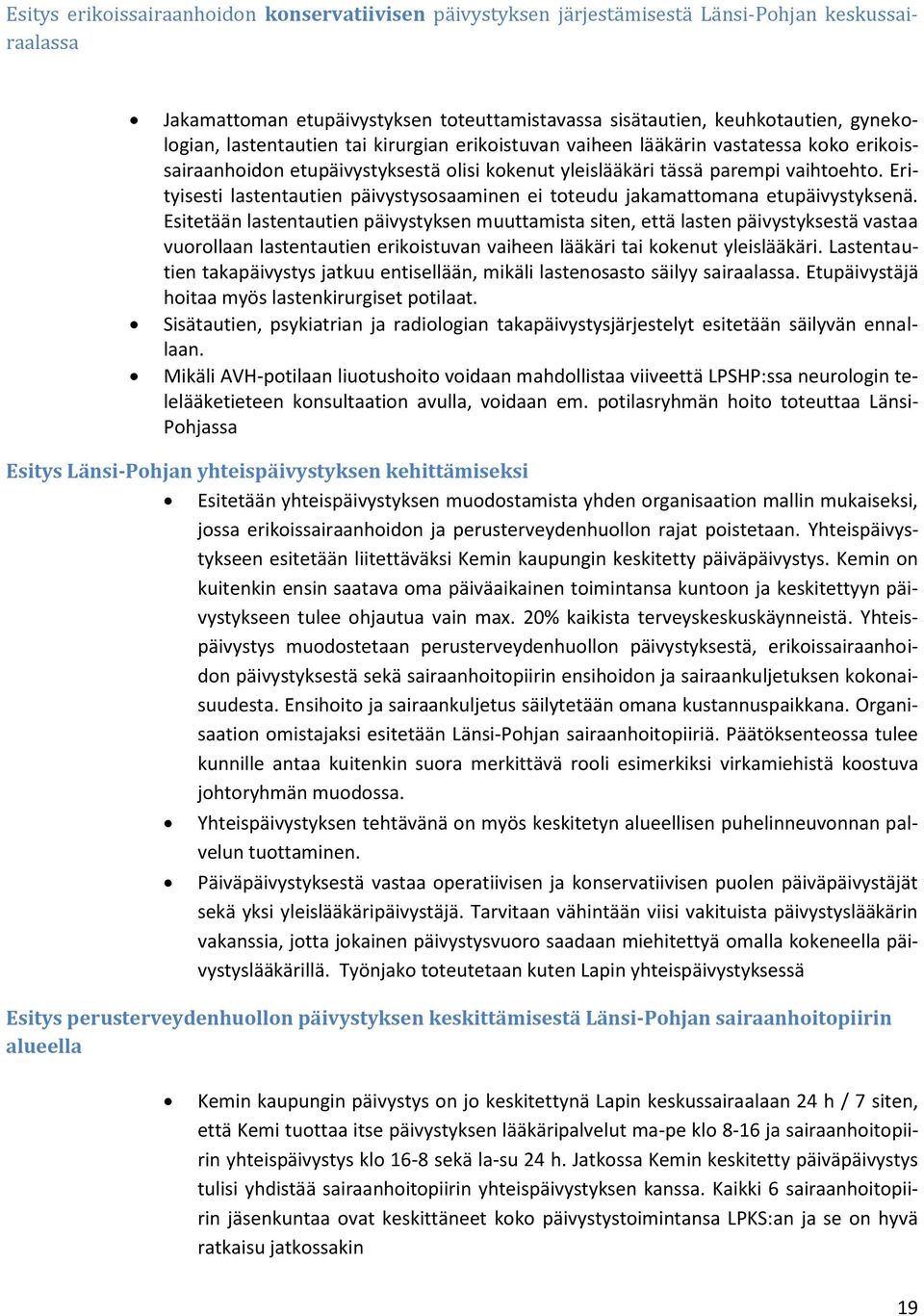 Erityisesti lastentautien päivystysosaaminen ei toteudu jakamattomana etupäivystyksenä.
