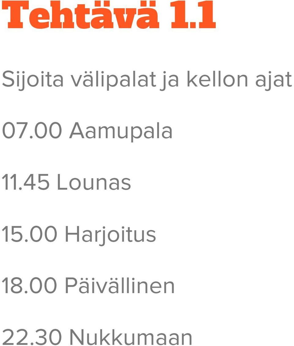 ajat 07.00 Aamupala 11.