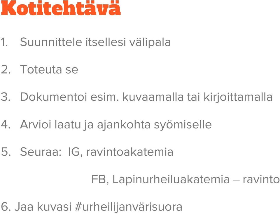 Arvioi laatu ja ajankohta syömiselle 5.