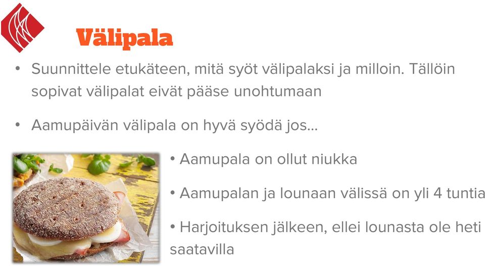 on hyvä syödä jos Aamupala on ollut niukka Aamupalan ja lounaan