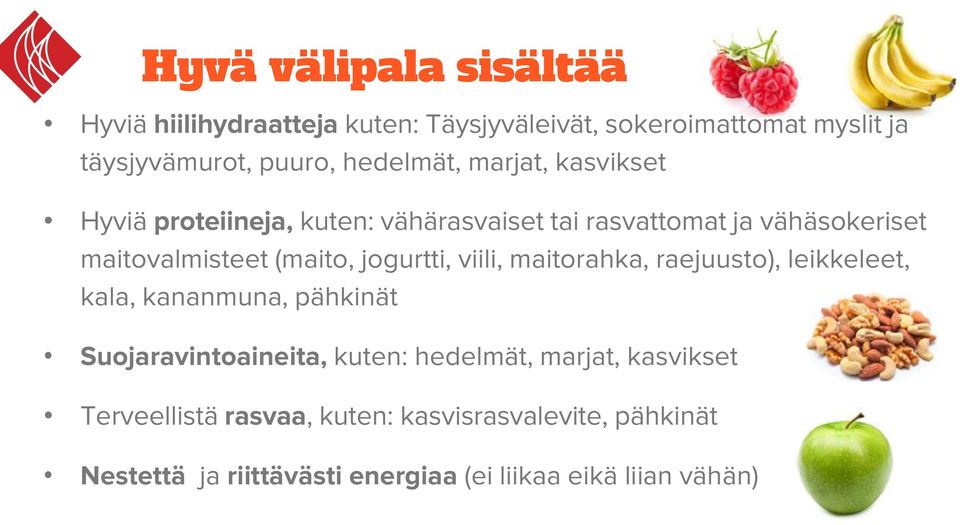 (maito, jogurtti, viili, maitorahka, raejuusto), leikkeleet, kala, kananmuna, pähkinät Suojaravintoaineita, kuten: