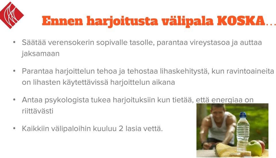 kun ravintoaineita on lihasten käytettävissä harjoittelun aikana Antaa psykologista tukea