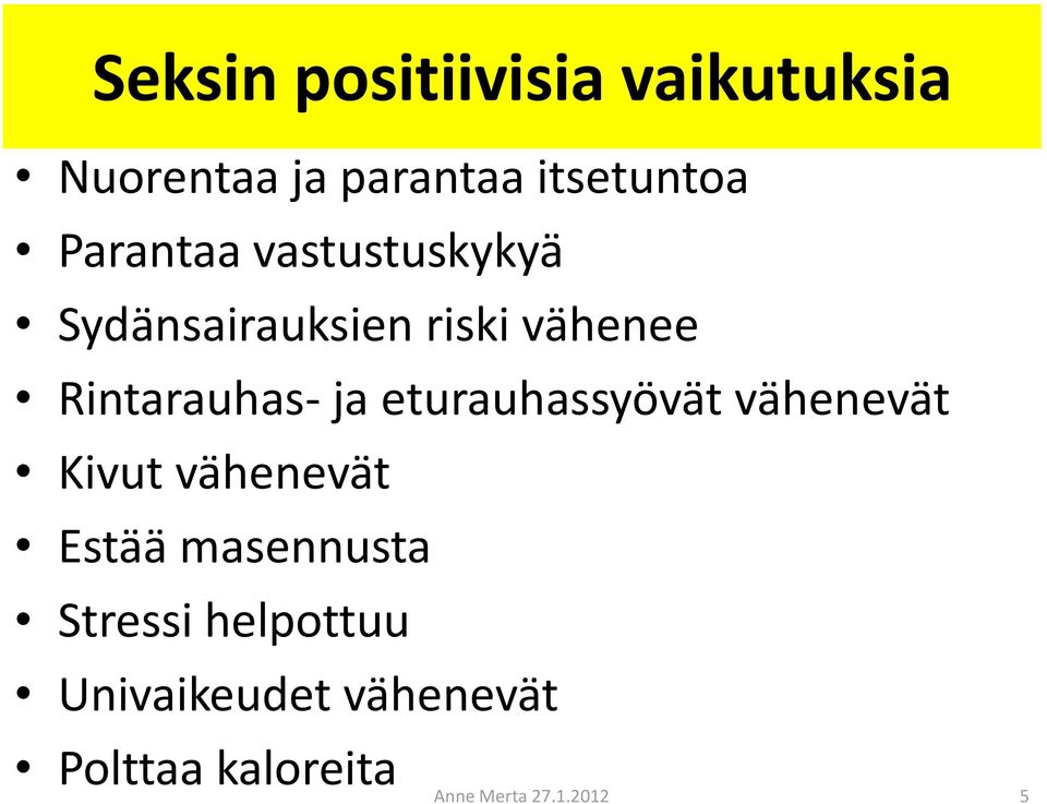 ja eturauhassyövät vähenevät Kivut vähenevät Estää masennusta