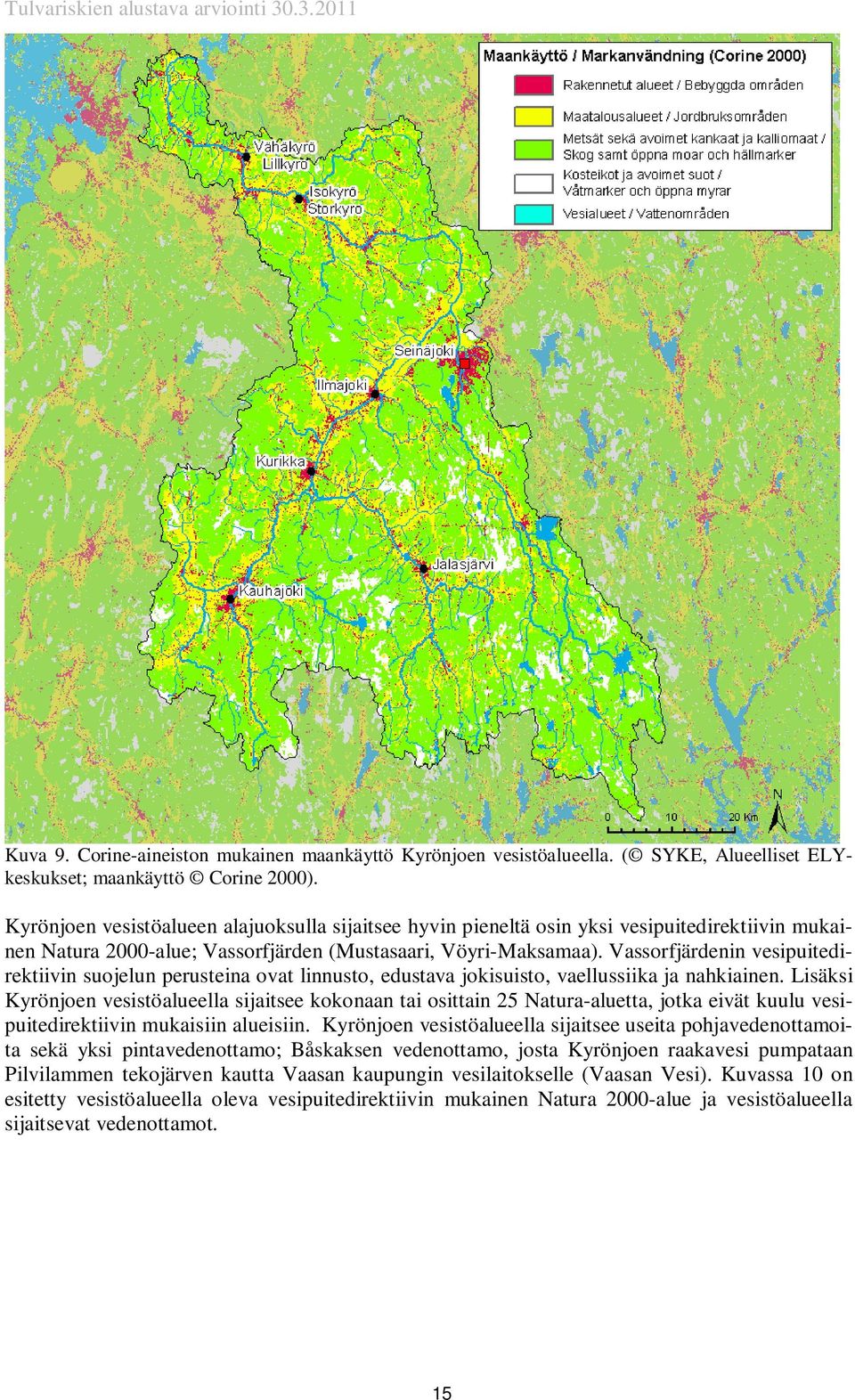 Vassorfjärdenin vesipuitedirektiivin suojelun perusteina ovat linnusto, edustava jokisuisto, vaellussiika ja nahkiainen.