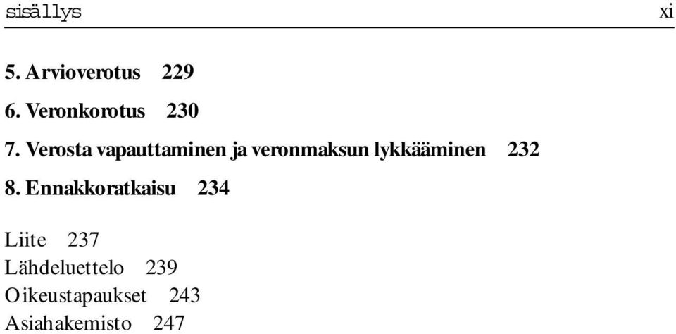 Verosta vapauttaminen ja veronmaksun lykkääminen