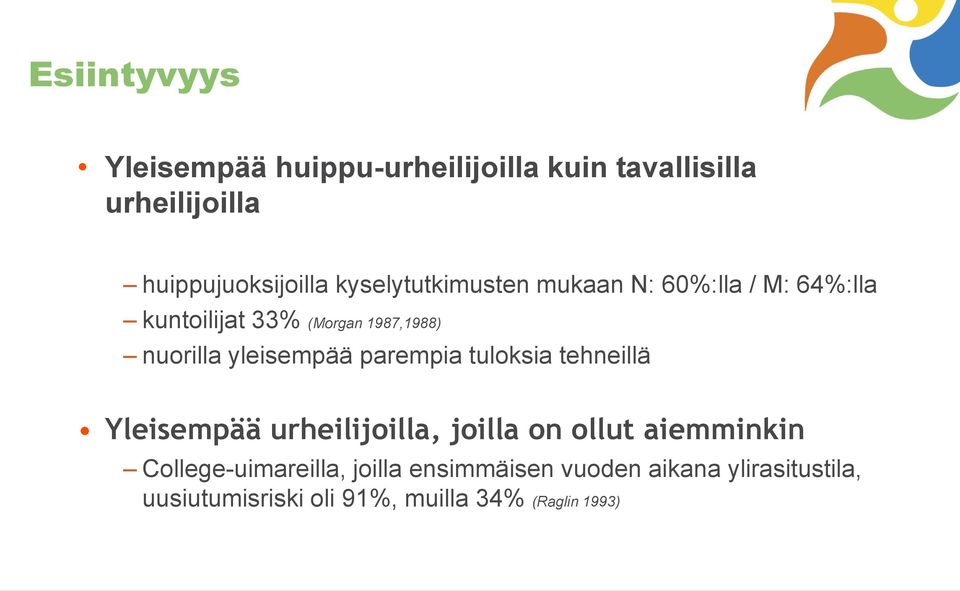yleisempää parempia tuloksia tehneillä Yleisempää urheilijoilla, joilla on ollut aiemminkin