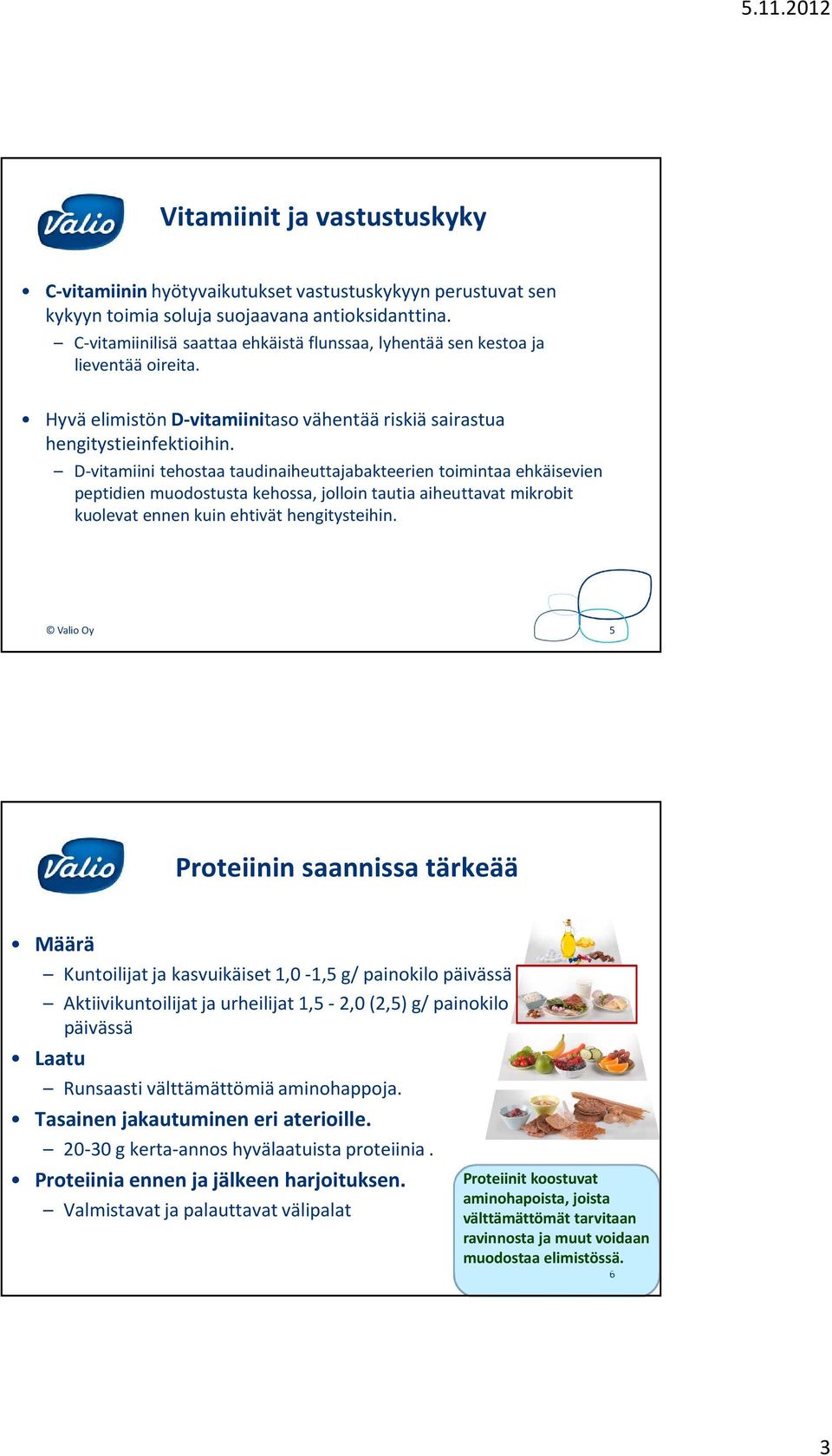 D-vitamiini tehostaa taudinaiheuttajabakteerien toimintaa ehkäisevien peptidien muodostusta kehossa, jolloin tautia aiheuttavat mikrobit kuolevat ennen kuin ehtivät hengitysteihin.