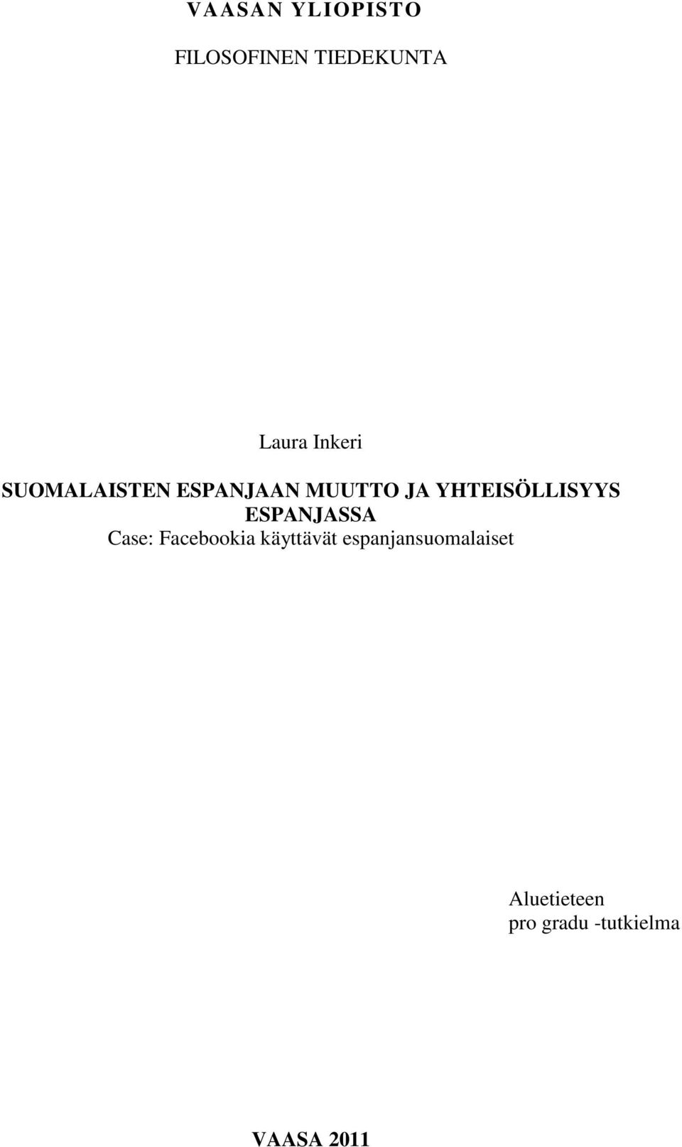 YHTEISÖLLISYYS ESPANJASSA Case: Facebookia