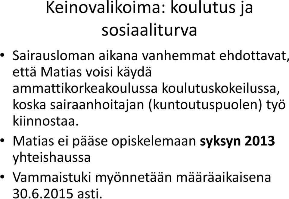 koska sairaanhoitajan (kuntoutuspuolen) työ kiinnostaa.