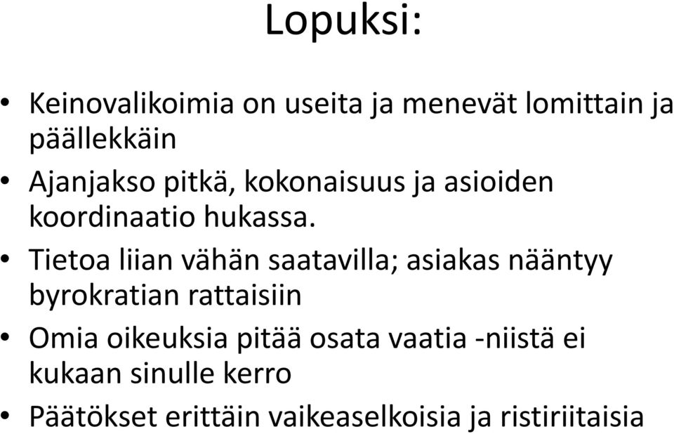 Tietoa liian vähän saatavilla; asiakas nääntyy byrokratian rattaisiin Omia