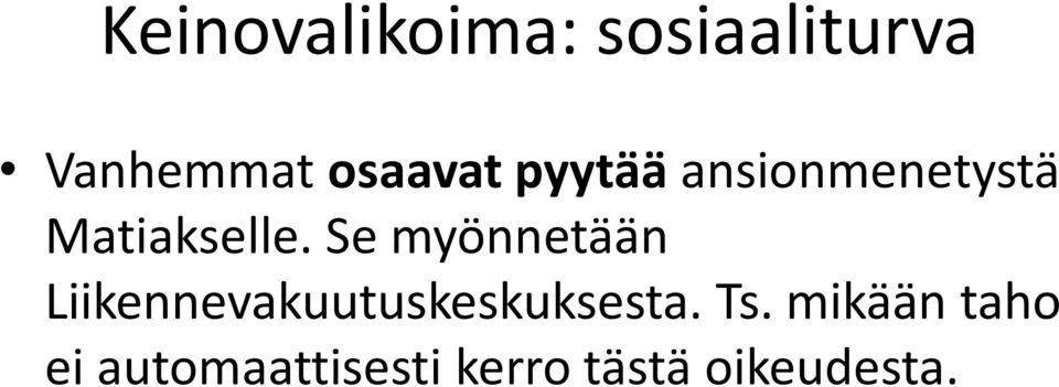 Se myönnetään Liikennevakuutuskeskuksesta. Ts.