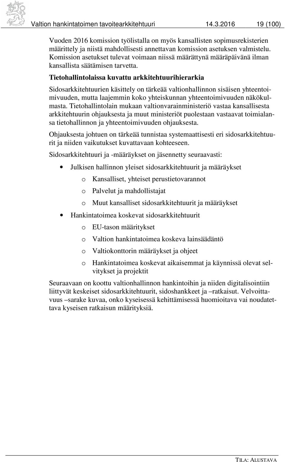 Komission asetukset tulevat voimaan niissä määrättynä määräpäivänä ilman kansallista säätämisen tarvetta.