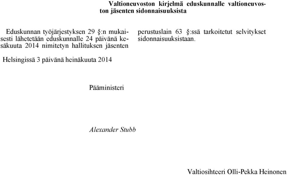 hallituksen jäsenten perustuslain 63 :ssä tarkoitetut selvitykset sidonnaisuuksistaan.