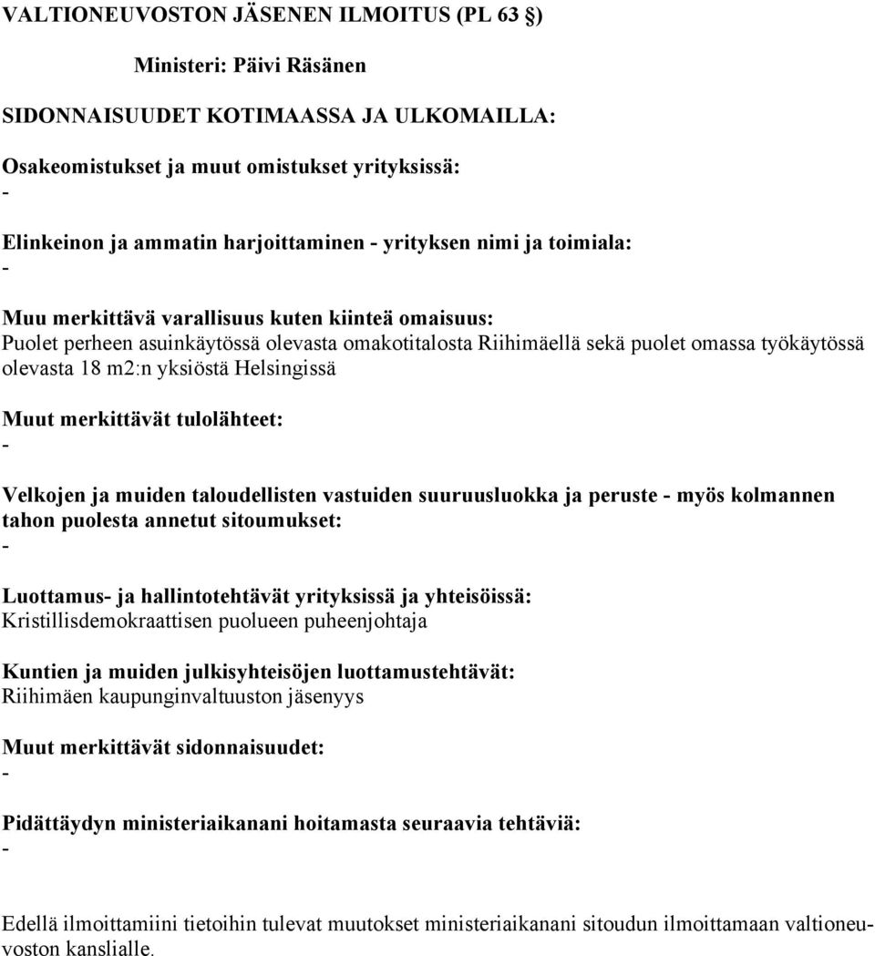 Helsingissä Velkojen ja muiden taloudellisten vastuiden suuruusluokka ja peruste myös kolmannen Luottamus ja