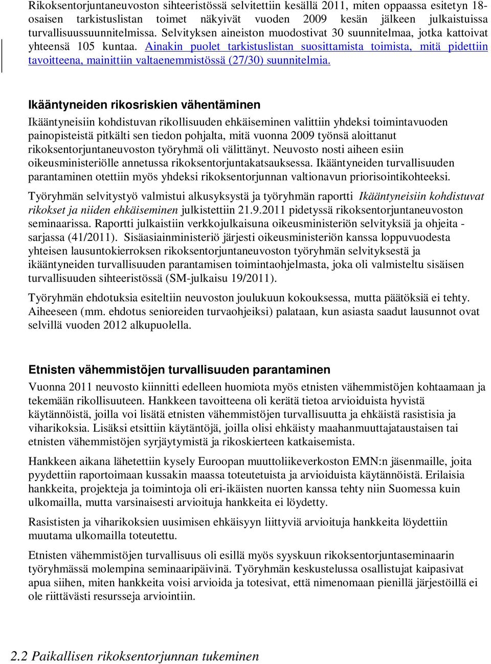 Ainakin puolet tarkistuslistan suosittamista toimista, mitä pidettiin tavoitteena, mainittiin valtaenemmistössä (27/30) suunnitelmia.