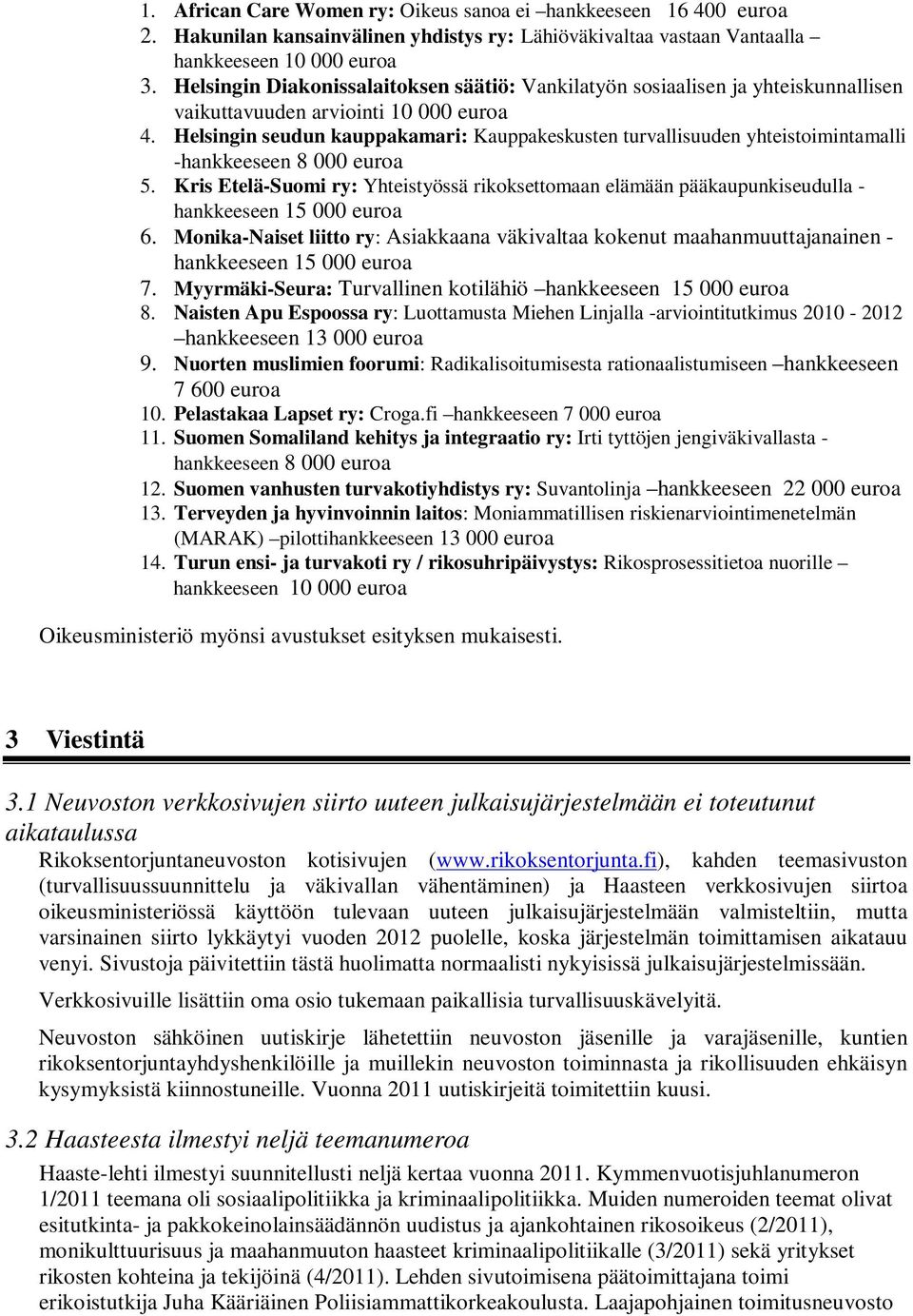 Helsingin seudun kauppakamari: Kauppakeskusten turvallisuuden yhteistoimintamalli -hankkeeseen 8 000 euroa 5.