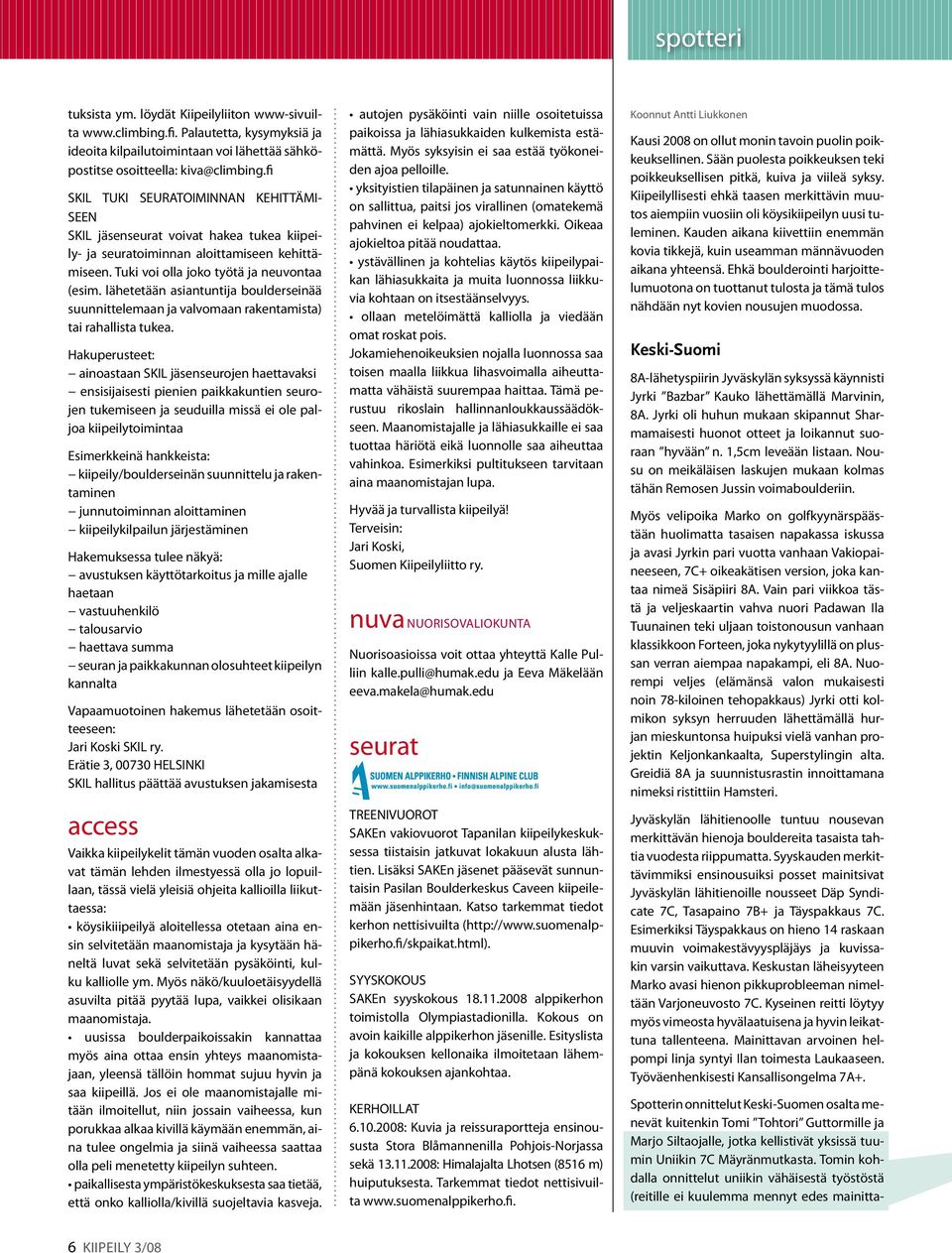 lähetetään asiantuntija boulderseinää suunnittelemaan ja valvomaan rakentamista) tai rahallista tukea.