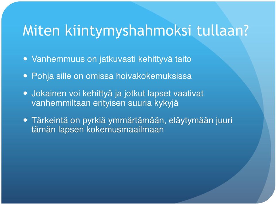 hoivakokemuksissa" Jokainen voi kehittyä ja jotkut lapset vaativat