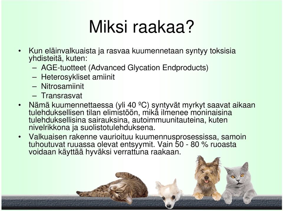 amiinit Nitrosamiinit Transrasvat Nämä kuumennettaessa (yli 40 ºC) syntyvät myrkyt saavat aikaan tulehduksellisen tilan elimistöön, mikä