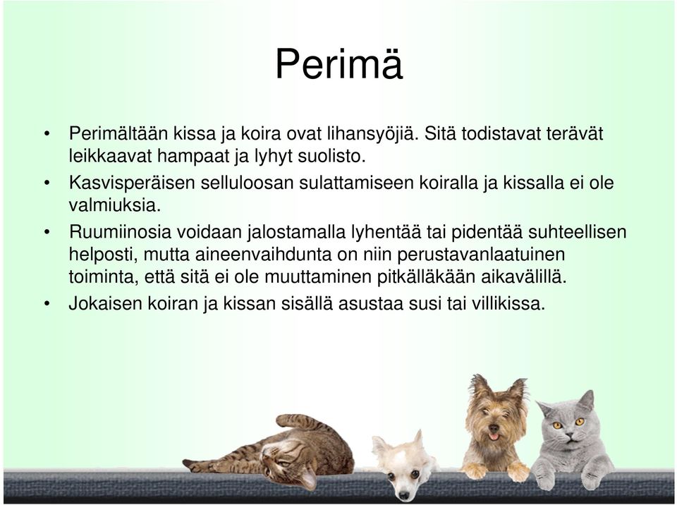 Ruumiinosia voidaan jalostamalla lyhentää tai pidentää suhteellisen helposti, mutta aineenvaihdunta on niin