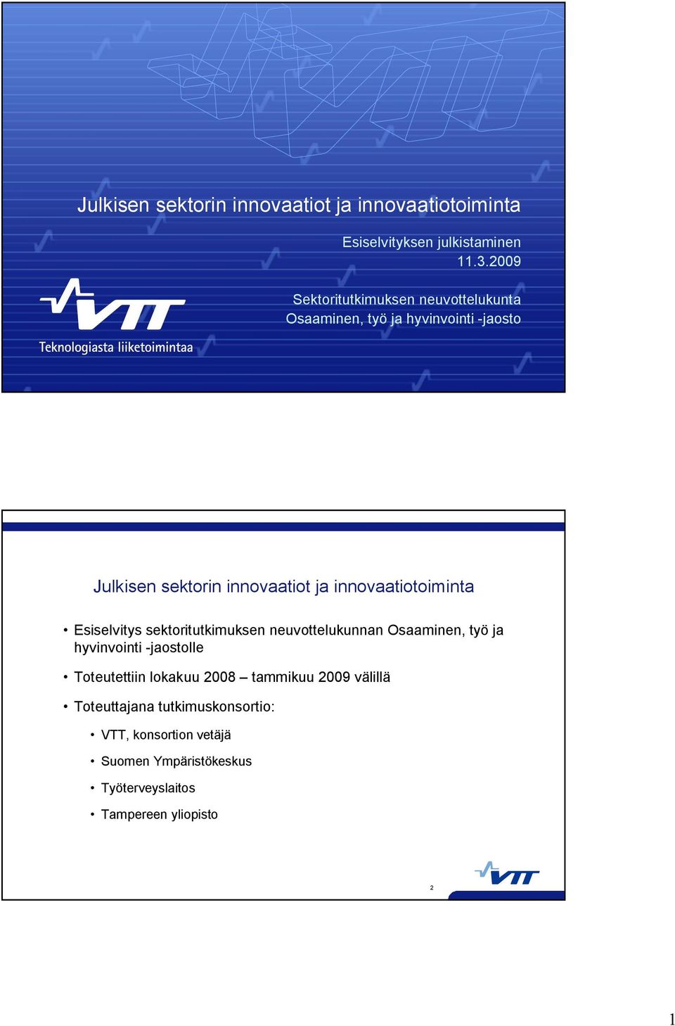 innovaatiotoiminta Esiselvitys sektoritutkimuksen neuvottelukunnan Osaaminen, työ ja hyvinvointi -jaostolle