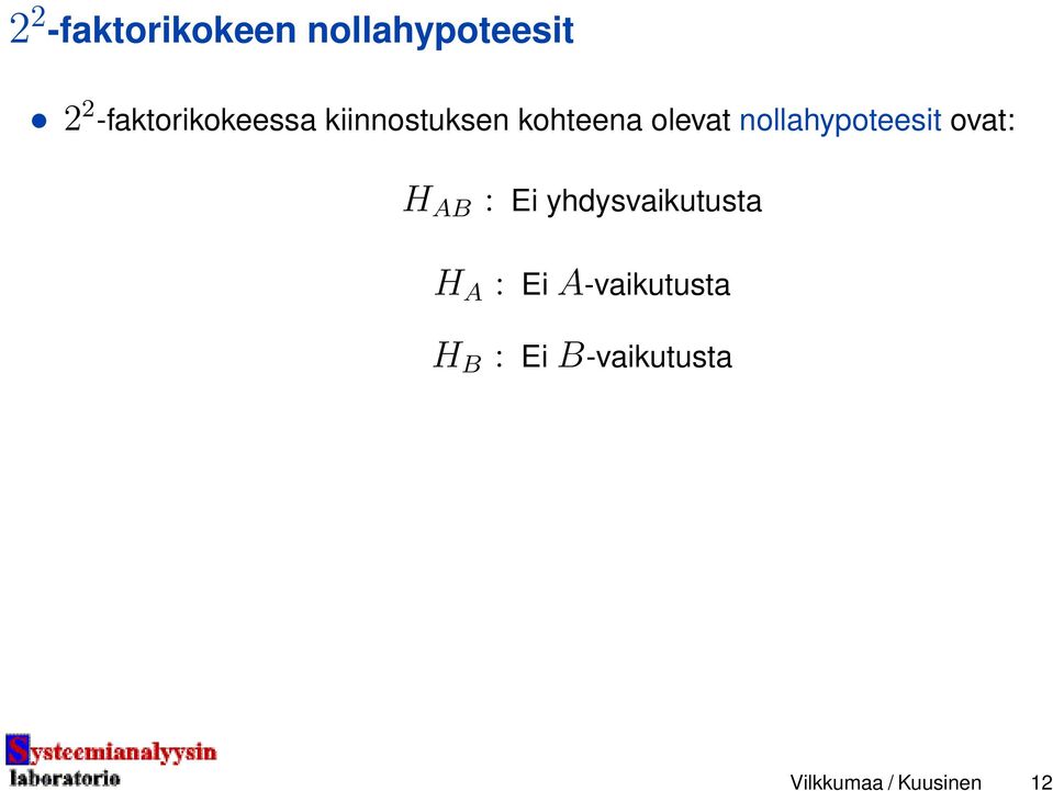 nollahypoteesit ovat: H AB : Ei yhdysvaikutusta H