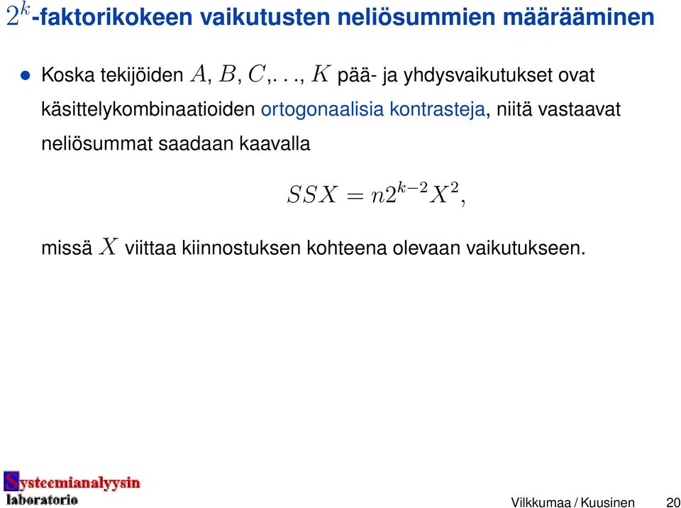 kontrasteja, niitä vastaavat neliösummat saadaan kaavalla SSX = n2 k 2 X 2,