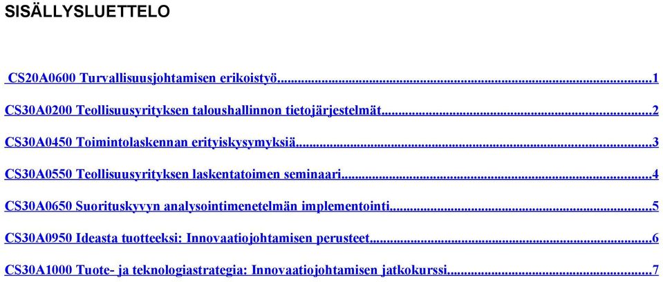 ..2 CS30A0450 Toimintolaskennan erityiskysymyksiä...3 CS30A0550 Teollisuusyrityksen laskentatoimen seminaari.