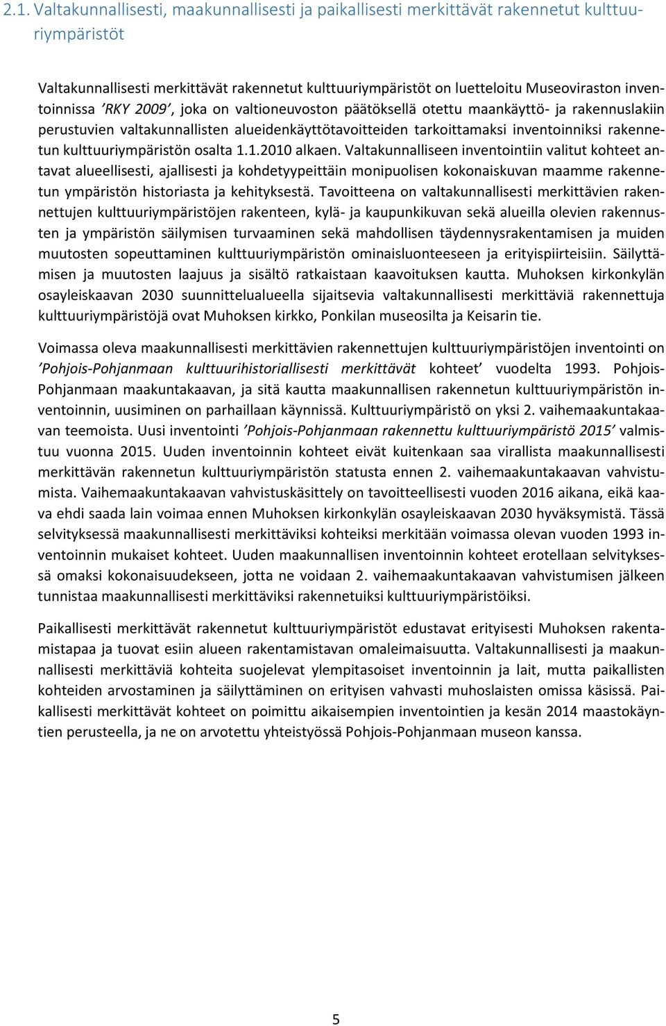 kulttuuriympäristön osalta 1.1.2010 alkaen.