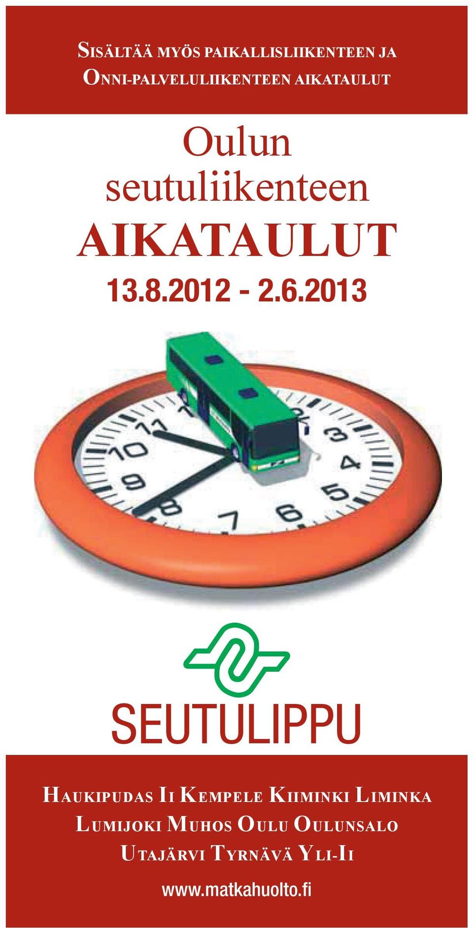 2013 SEUTULIPPU HAUKIPUDAS II KEMPELE KIIMINKI LIMINKA
