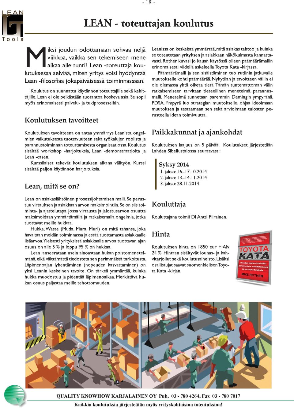 Lean ei ole pelkästään tuotantoa koskeva asia. Se sopii myös erinomaisesti palvelu- ja tukiprosesseihin.