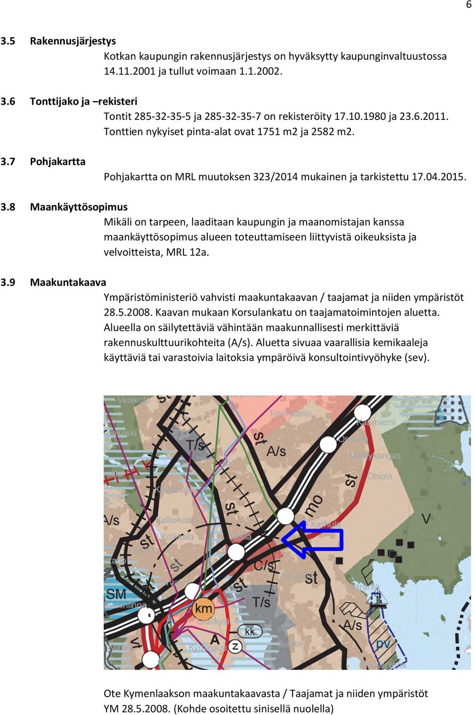 7 Pohjakartta Pohjakartta on MRL muutoksen 32