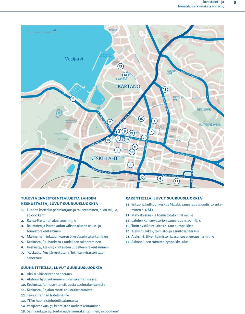 KAUPUNGIN- TALO KESKI-LAHTI Mannerheiminkatu 16 2 1 8 6 Lahdenkatu Rauhankatu Hämeenkatu 5 9 19 TORI 20 21 Vuorikatu Vapaudenkatu Aleksanterinkatu 11 10 RAUTATIEAS.