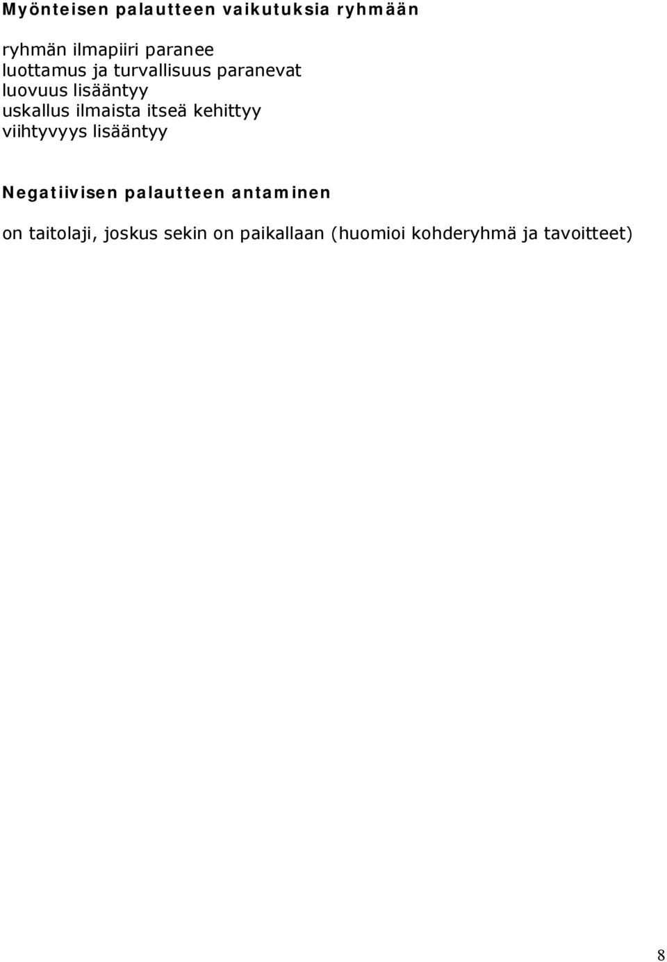 itseä kehittyy viihtyvyys lisääntyy Negatiivisen palautteen antaminen