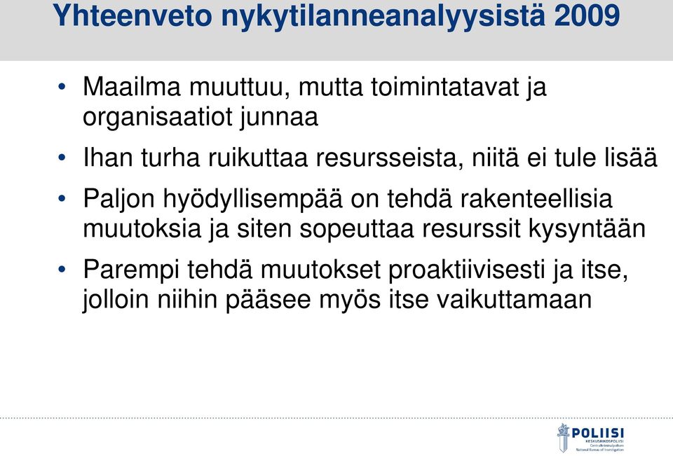 hyödyllisempää on tehdä rakenteellisia muutoksia ja siten sopeuttaa resurssit