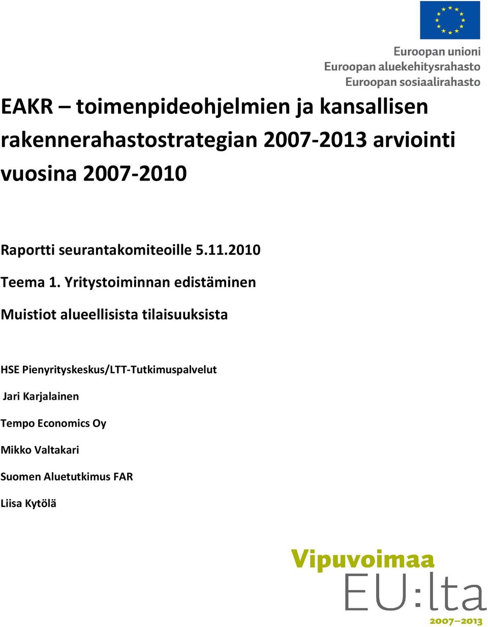 Yritystoiminnan edistäminen Muistiot alueellisista tilaisuuksista HSE