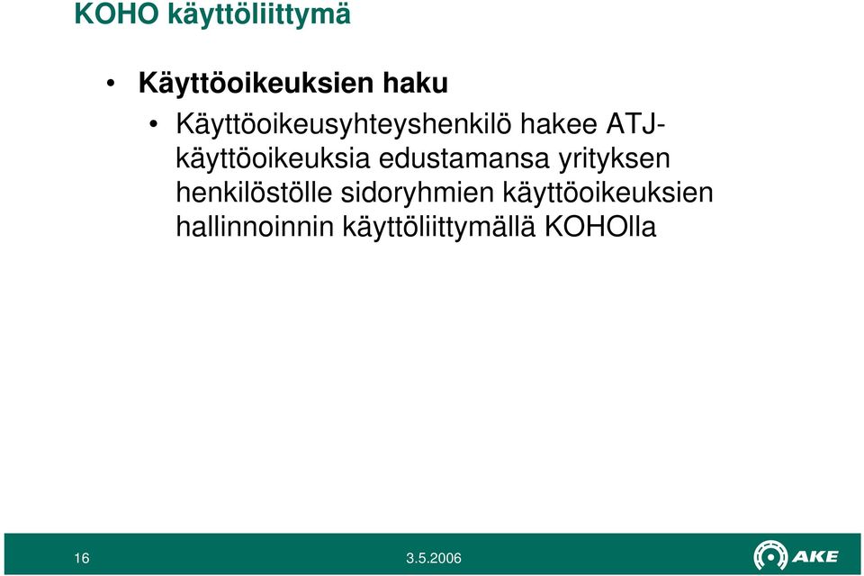 ATJkäyttöoikeuksia edustamansa yrityksen