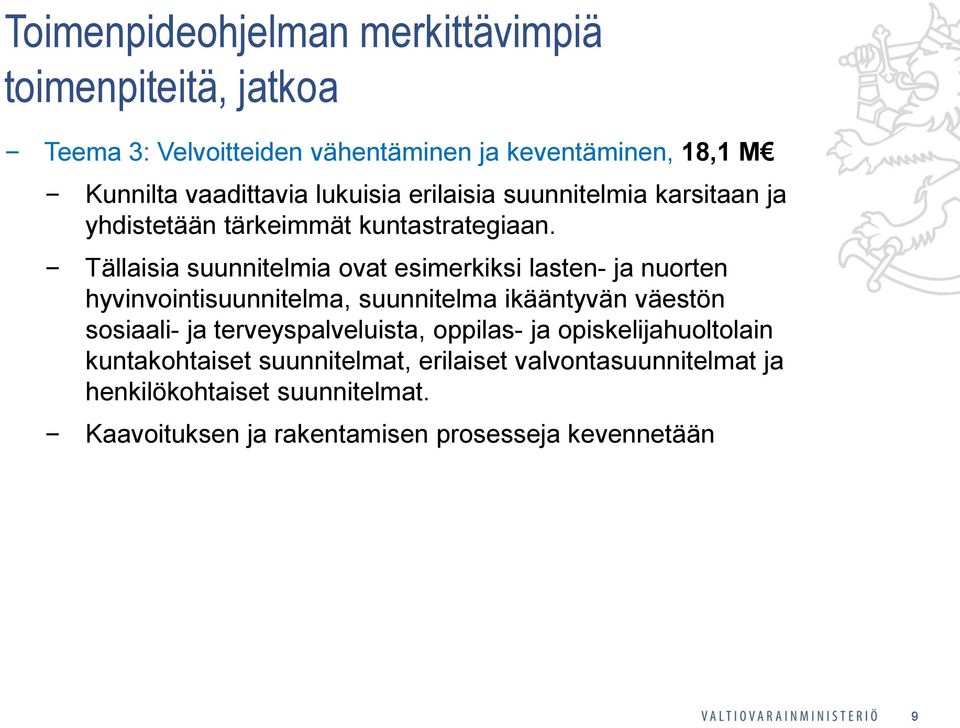 Tällaisia suunnitelmia ovat esimerkiksi lasten- ja nuorten hyvinvointisuunnitelma, suunnitelma ikääntyvän väestön sosiaali- ja