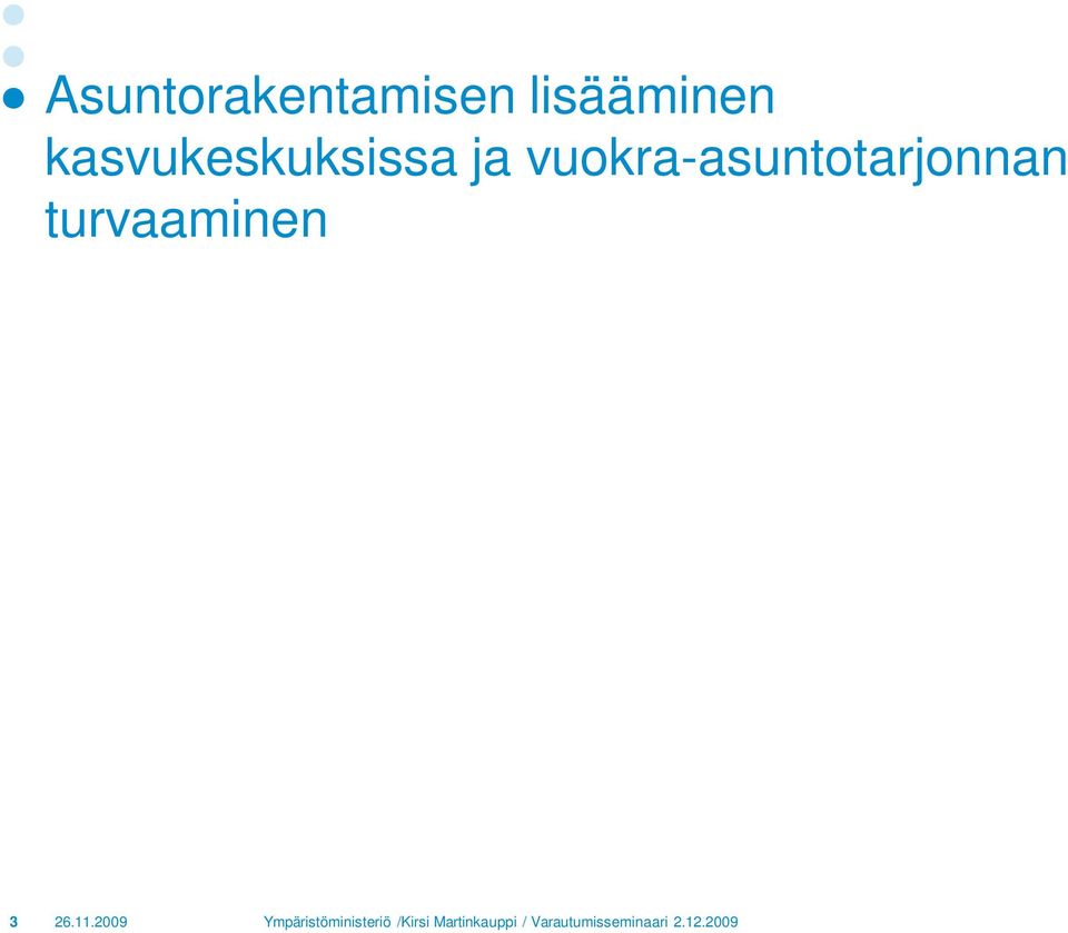 kaava-alueilla tapahtua kevennetyillä rakentamis- ja kaavamääräyksillä Käynnistetään kasvavia kaupunkiseutuja koskeva selvityshanke,