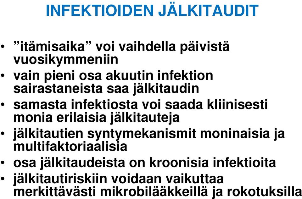 jälkitauteja jälkitautien syntymekanismit moninaisia ja multifaktoriaalisia osa jälkitaudeista on