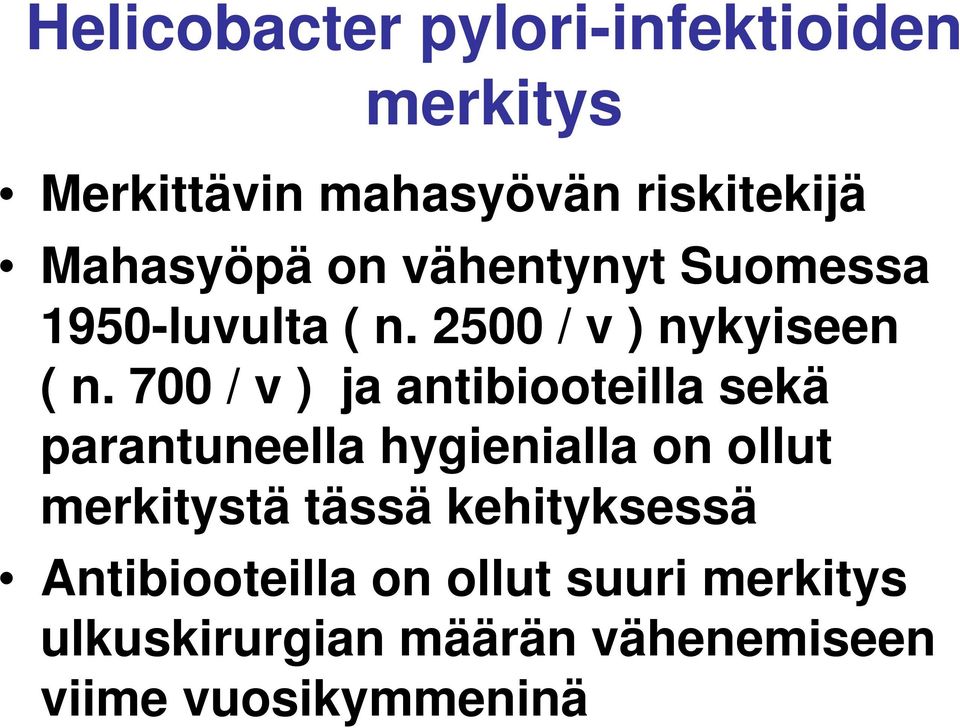 700 / v ) ja antibiooteilla sekä parantuneella hygienialla on ollut merkitystä tässä